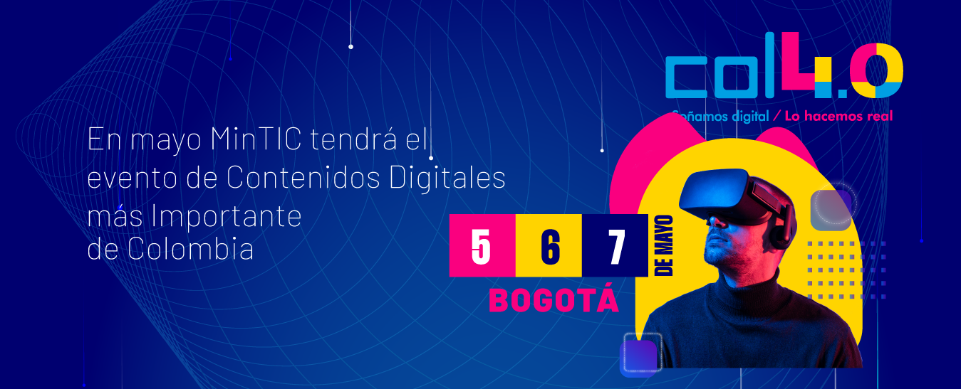 5 al 7 de mayo: Col 4.0, el evento de contenidos digitales más importante de Colombia